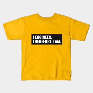 I Engineer, Therefore I am Funny Engineer Kids T-Shirt